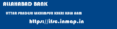 ALLAHABAD BANK  UTTAR PRADESH LAKHIMPUR KHERI KALA AAM   ifsc code